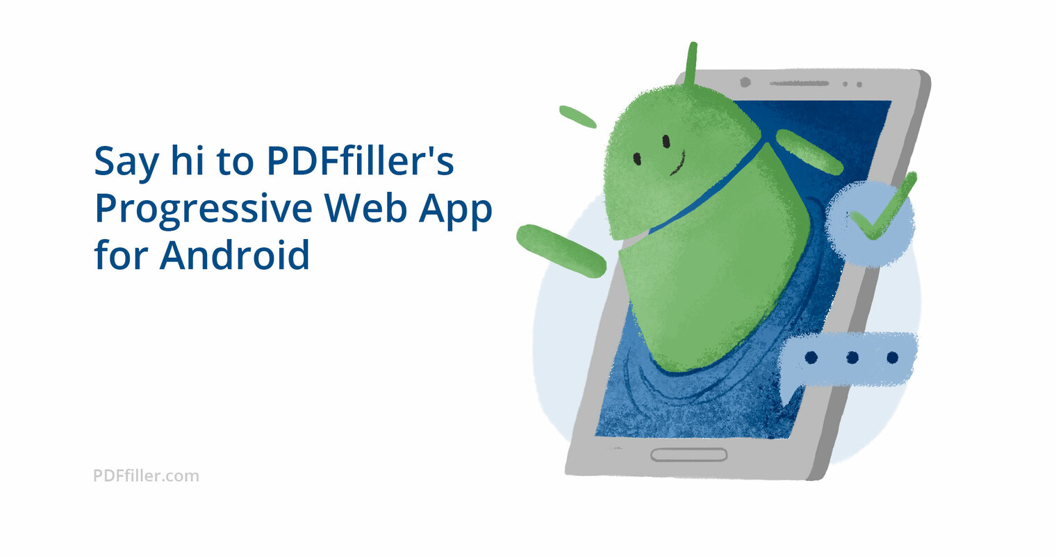 PDFfiller is now available as a Progressive Web App for Android. So what's the point?