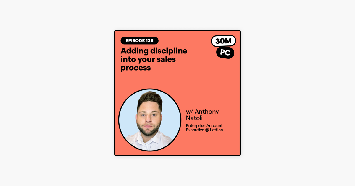 136: Adding discipline into your sales process (Anthony Natoli, Enterprise Account Executive @ Lattice)