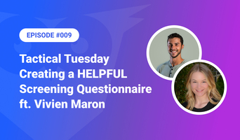 009: Tactical Tuesday – Creating a HELPFUL Screening Questionnaire ft. Vivien Maron