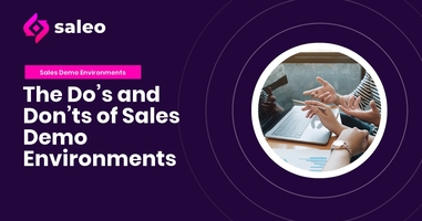 The Do's and Don'ts of Sales Demo Environments