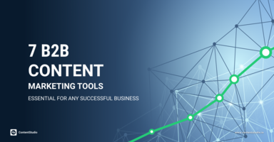 7 B2B Content Marketing Tools Essential for Any Successful Business - ContentStudio
