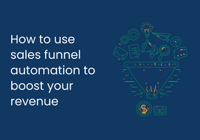 How to use sales funnel automation to boost your revenue