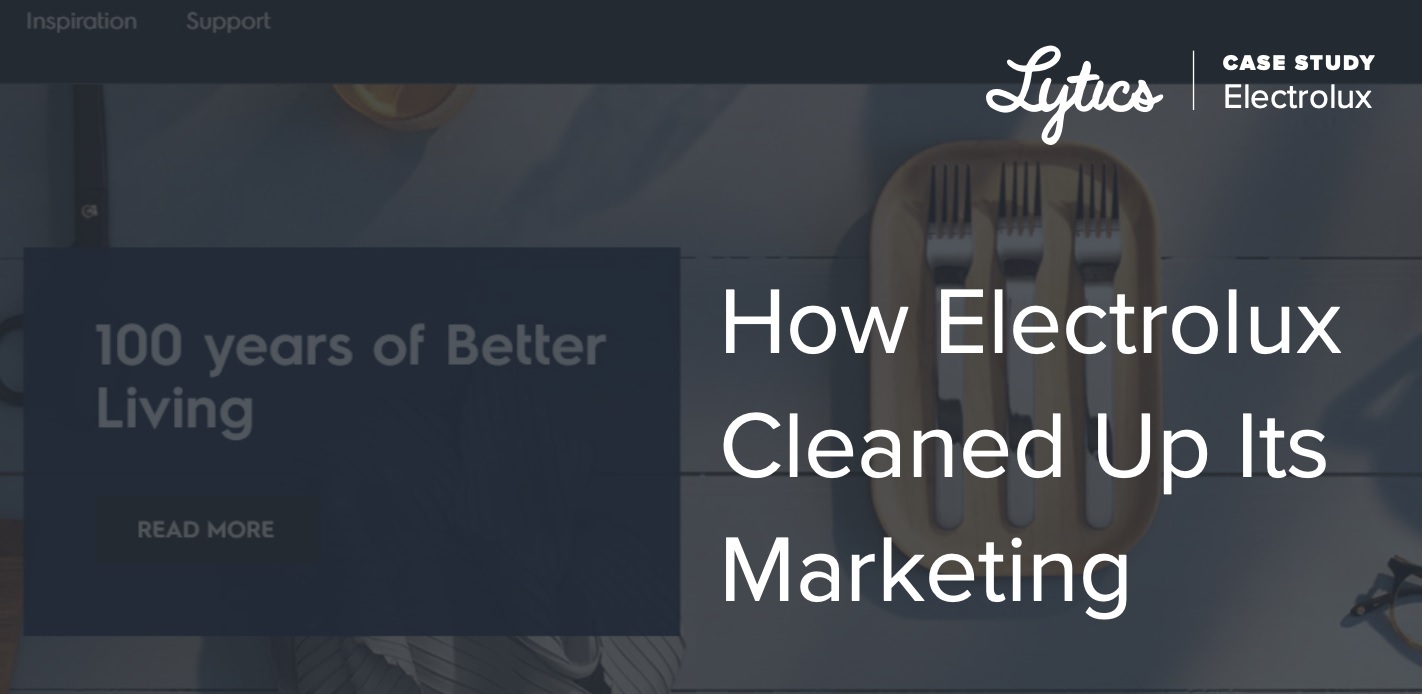 Takeaways from how Electrolux built up its marketing