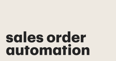 How sales order automation helps boost customer loyalty, satisfaction, and your bottom line