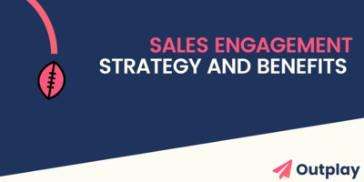 Sales Engagement Platform: Strategy + Benefits