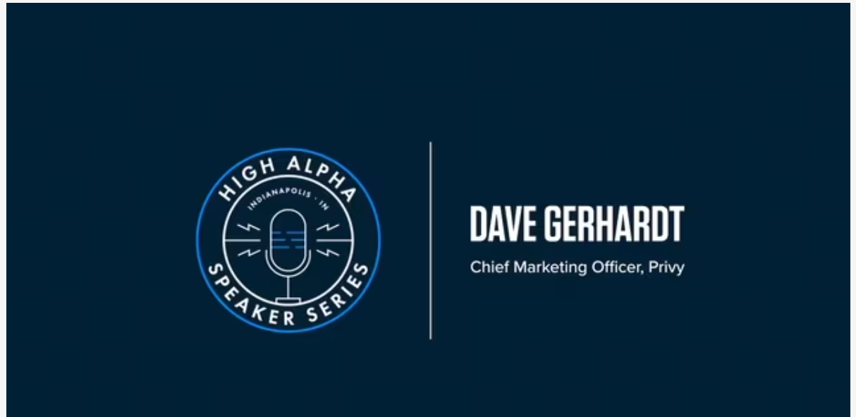Speaker Series with Dave Gerhardt, CMO of Privy