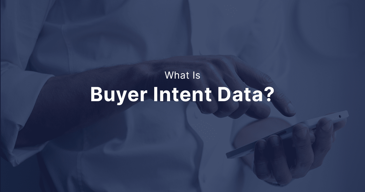 What Is Buyer Intent Data? How Can I Increase Sales With It?