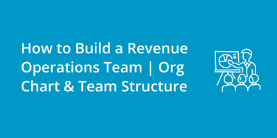 How To Build A Revenue Operations Team | Org Chart & Team Structure