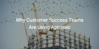 Why Customer Success Teams Are Using Aptrinsic | Customer Success and Product Experience Software | Gainsight