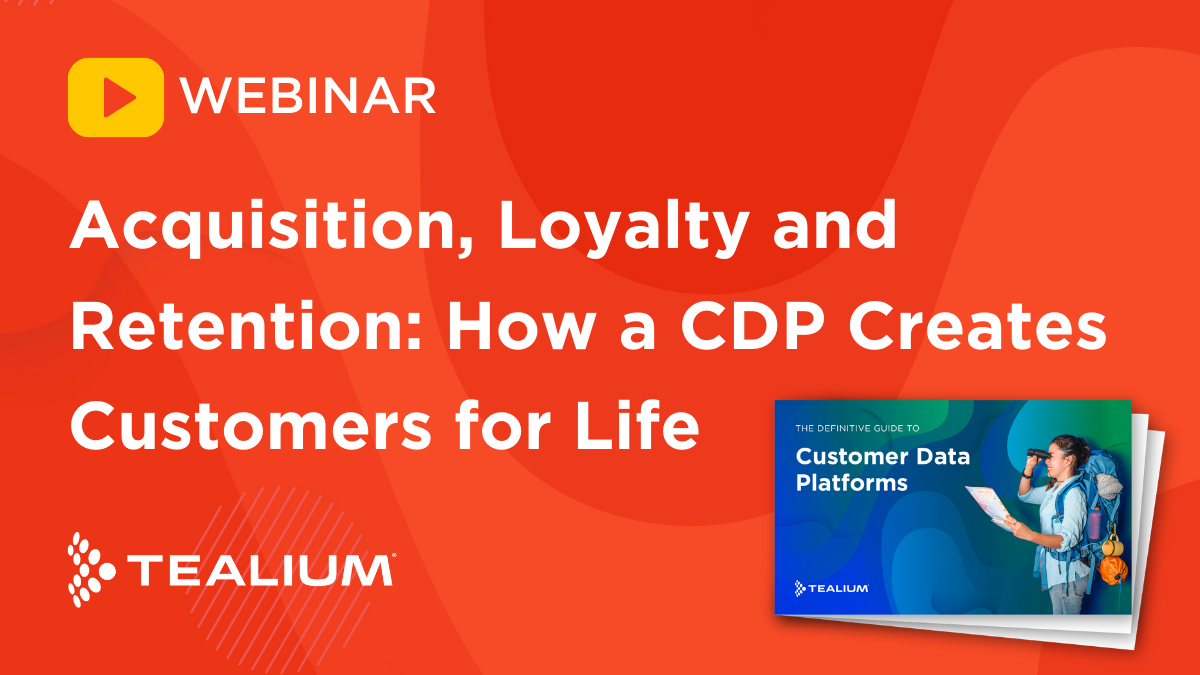 Acquisition, Loyalty and Retention: How a CDP Creates Customers for Life