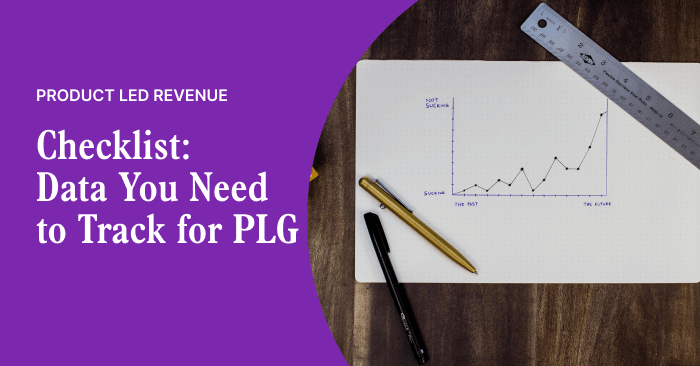 Checklist: Data You Need to Track for Product Led Growth Success (21 data points) | Correlated Blog