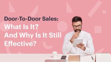 Door to Door Sales: What Is It And Why Is It Still Effective?