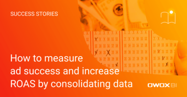 How to measure ad success and increase ROAS by consolidating data | OWOX BI