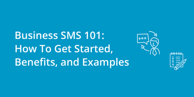 Business SMS 101: How To Get Started, Benefits, and Examples