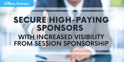 Secure High-Paying Sponsors with Increased Visibility from Session Sponsorship