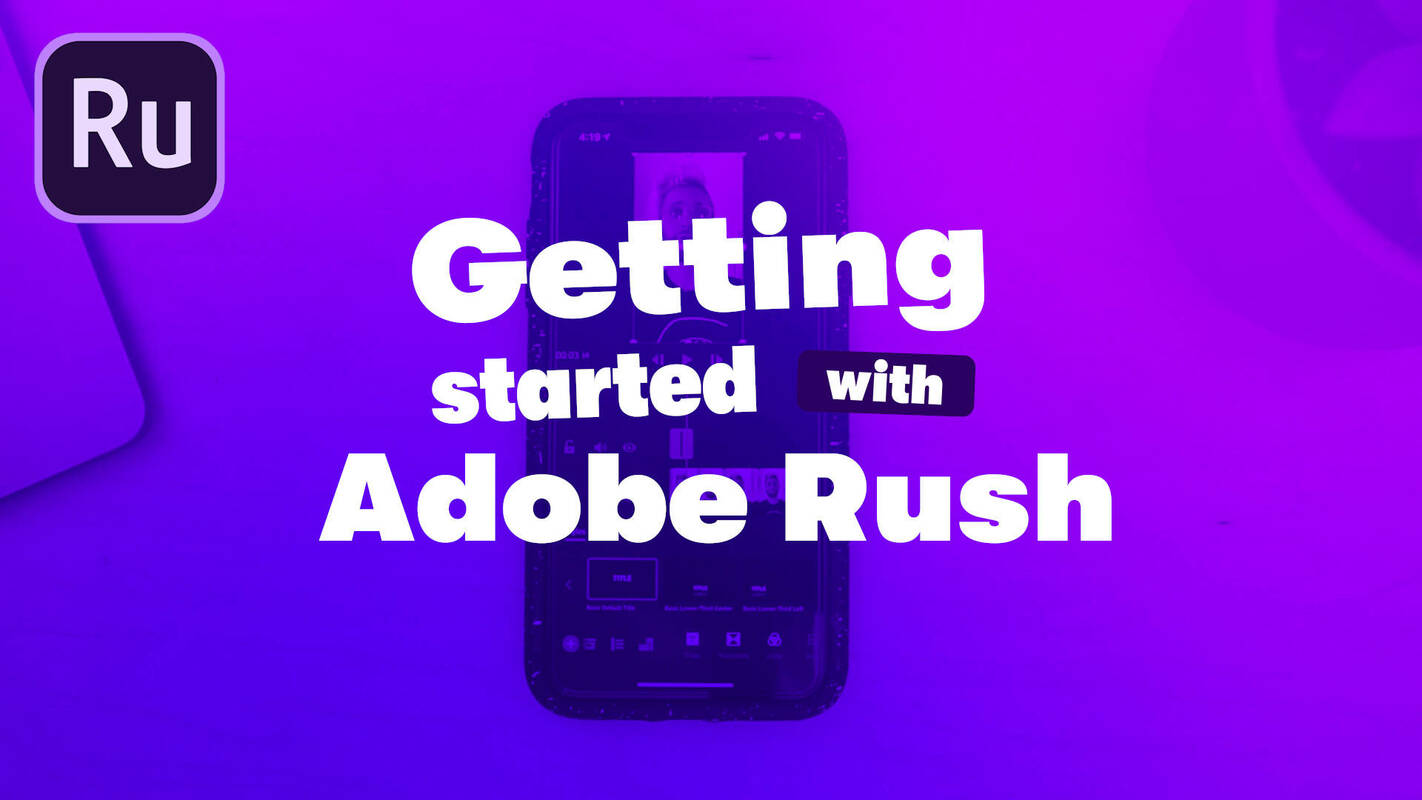 How to Get Started with Adobe Rush