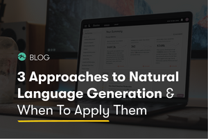 3 Approaches to Natural Language Generation & When To Apply Them