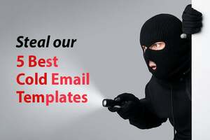 Steal Our 5 Cold Email Templates (Inspired by an Email Expert)