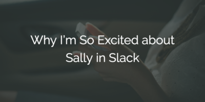 Why I'm So Excited About Sally in Slack | Gainsight