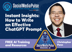 Instant Insights: How to Write an Effective ChatGPT Prompt (Christopher Penn)