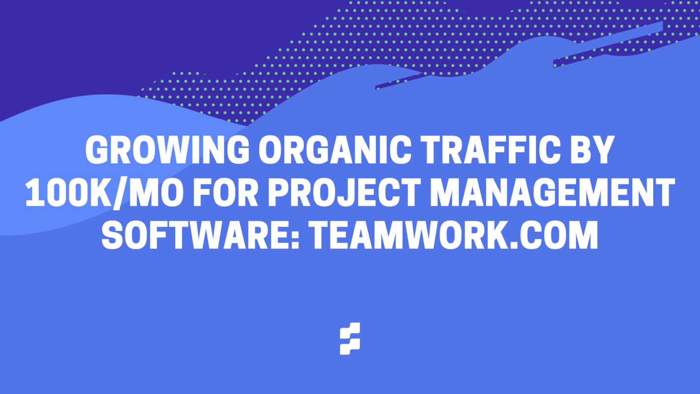 How Teamwork.com Partnered with Ten Speed to Grow Sitewide Traffic by 100k Users/Mo.