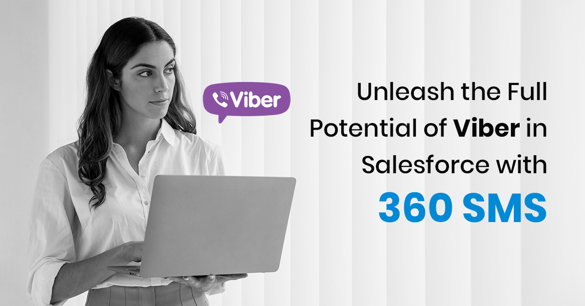 Unleash the Full Potential of Viber in Salesforce with 360 SMS