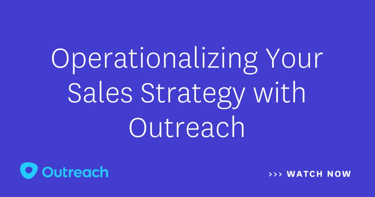 Driving Change and Operationalizing Your Sales Strategy with Outreach
