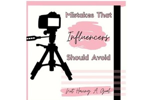 Mistakes That Influencers Should Avoid