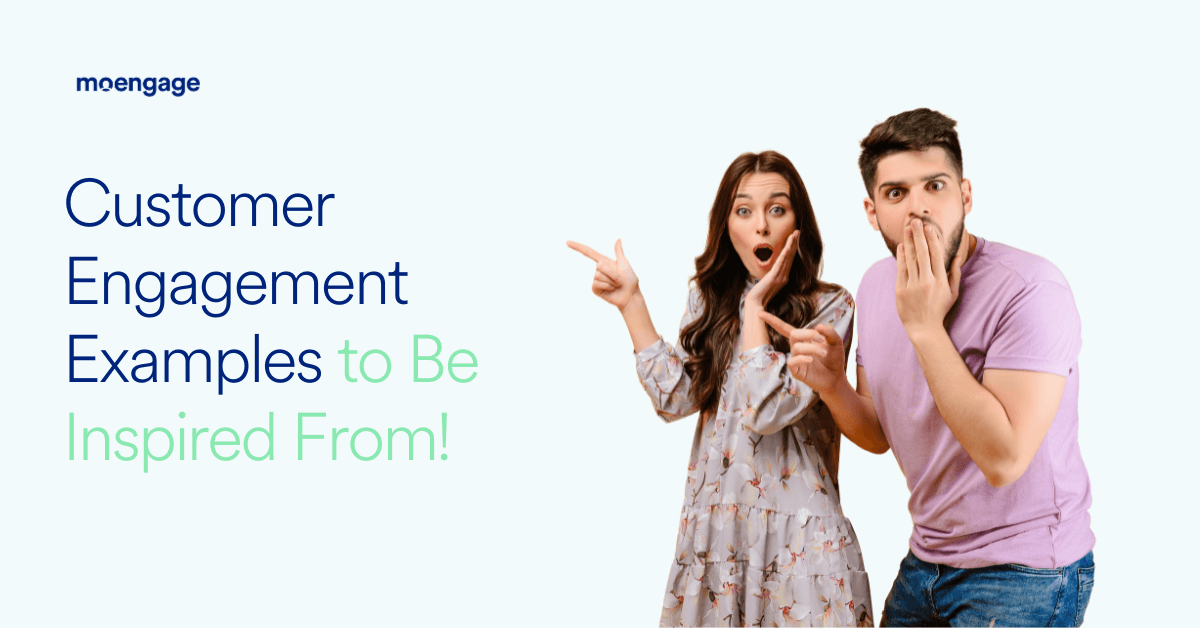 Customer Engagement Examples That Will Inspire You to Create a Kickass Strategy!