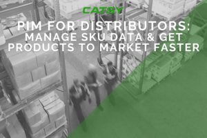 PIM for Distributors: How to Get Products to Market Faster