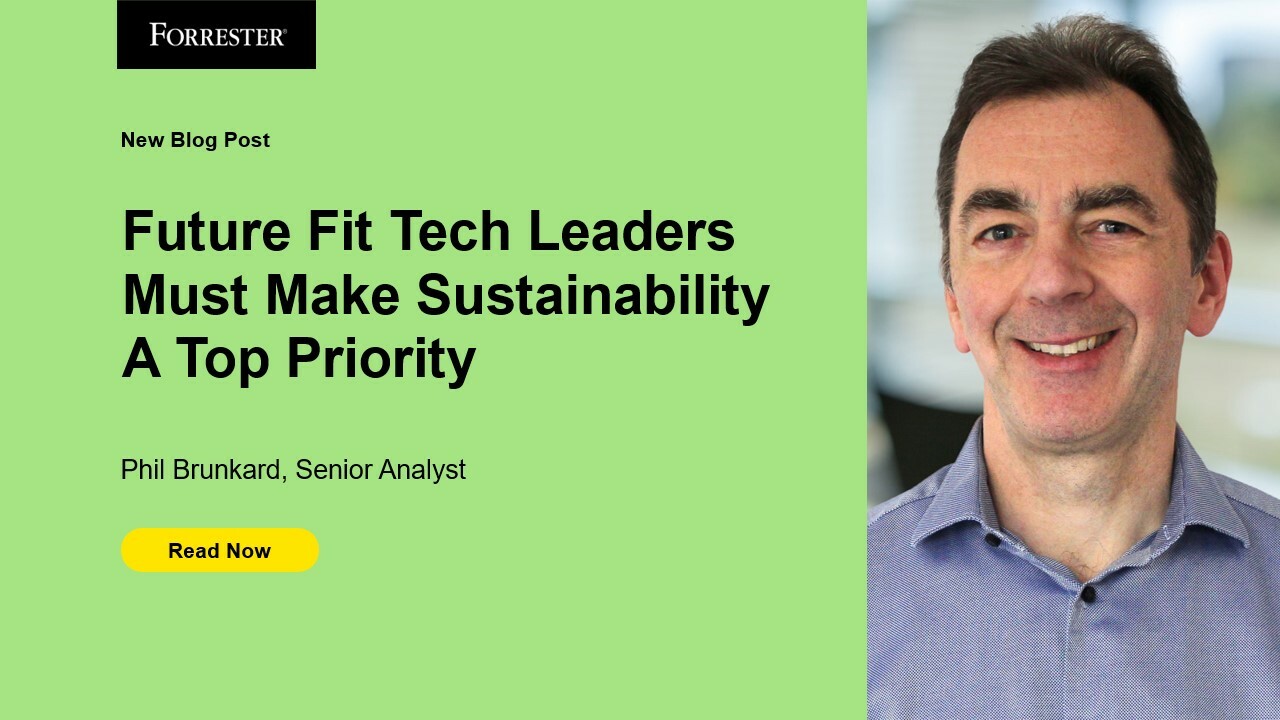 Future Fit Tech Leaders Must Make Sustainability A Top Priority