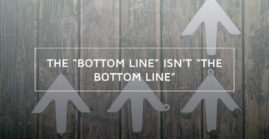 The "Bottom Line" Isn't "The Bottom Line"