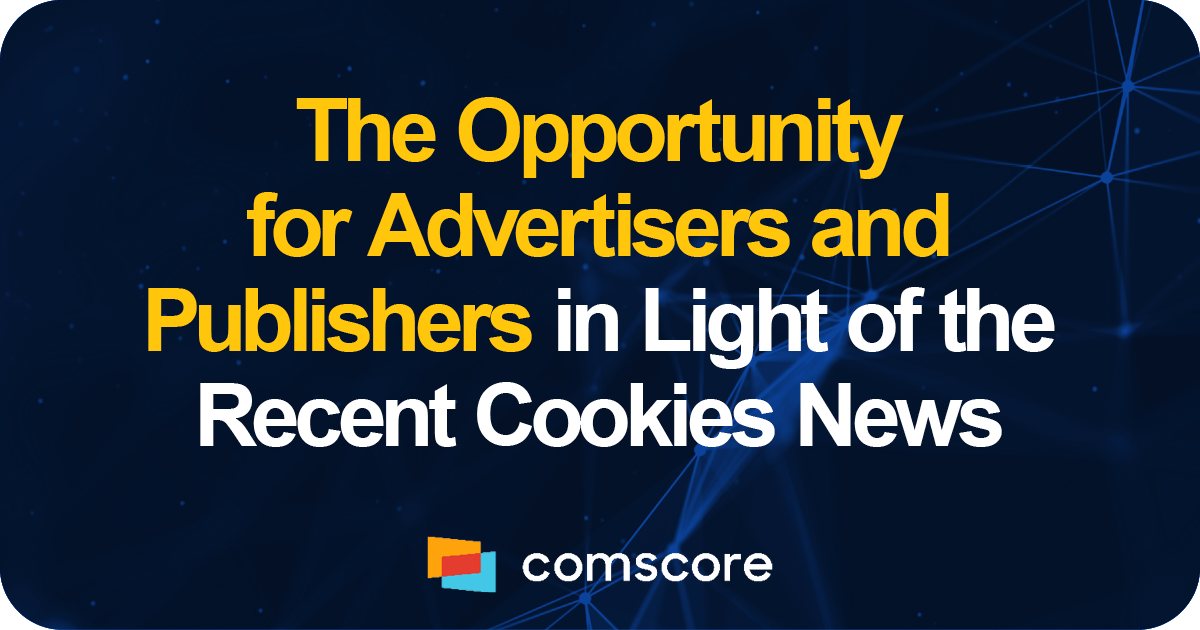 The Opportunity for Advertisers and Publishers in Light of the Recent Cookies News