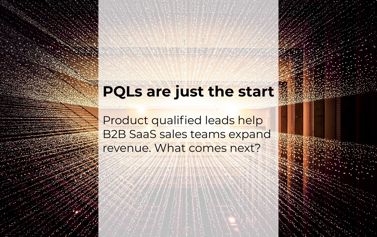 Product Qualified Leads (PQLs) are Just the Start | Correlated Blog