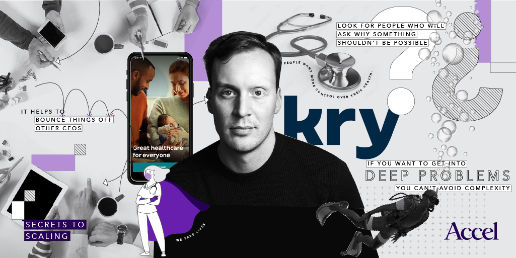 Accel - "A company is all about its people – including its investors. You should have really high ambitions regarding who you bring on board" - Kry's Johannes Schildt