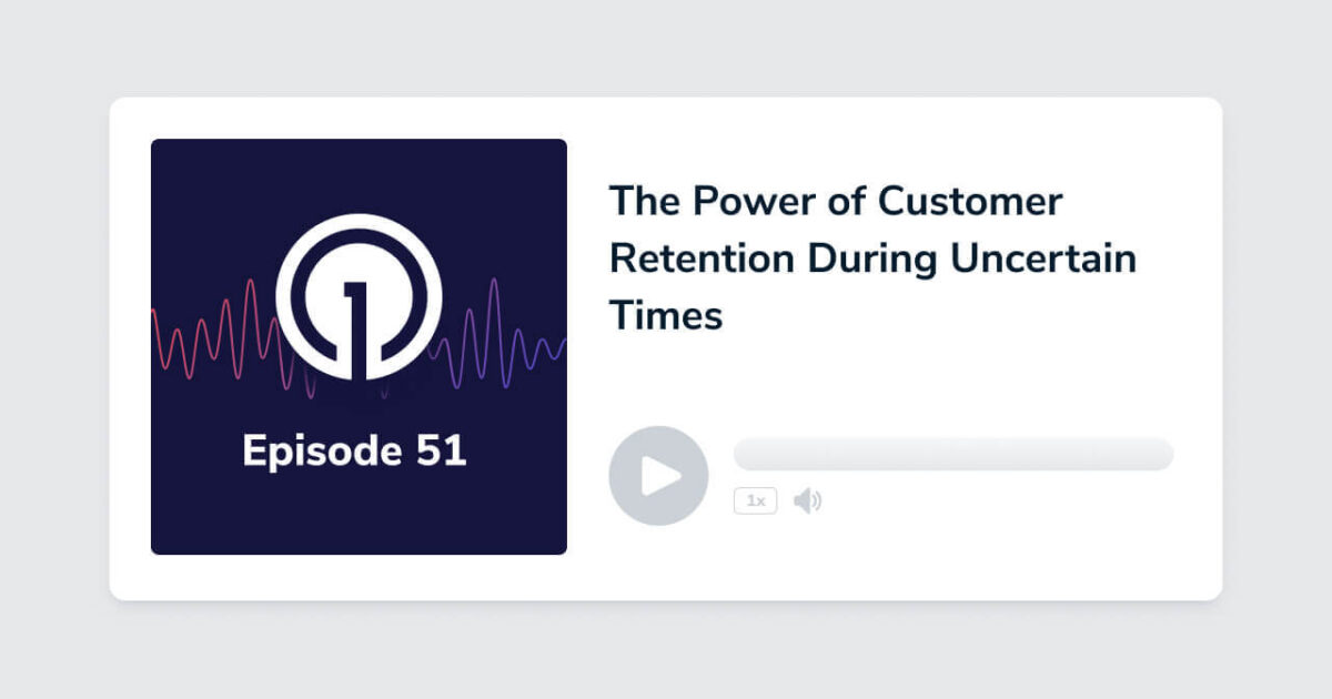 The Power of Customer Retention During Uncertain Times