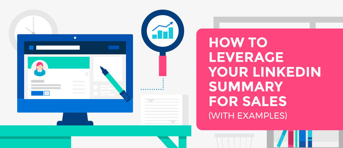 How to Leverage Your LinkedIn Summary for Sales (With Examples)