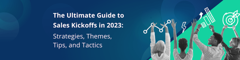 The Ultimate Guide to Sales Kickoffs in 2023