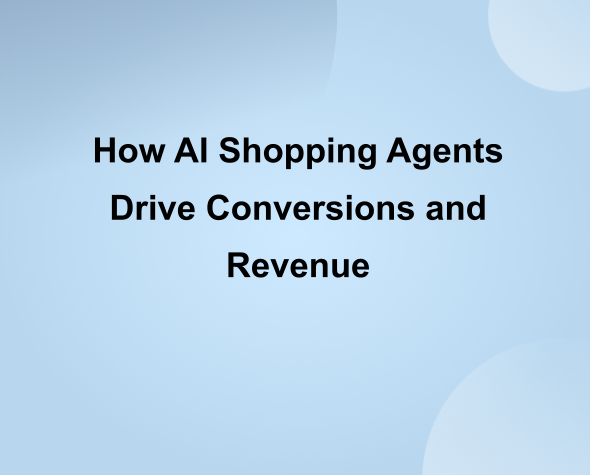 How AI Shopping Agents Drive Conversions and Revenue