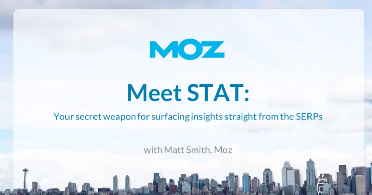 Webinar - Meet STAT: Your Secret Weapon for Surfacing Insights Straight from the SERPs