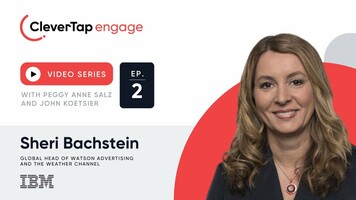 Sheri Bachstein - The Weather Company | CleverTap Engage | Ep. 02