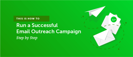 How to Run a Successful Email Outreach Campaign (Step by Step)