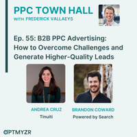 B2B PPC Advertising: How to Overcome Challenges and Generate Higher-Quality Leads | PPC Town Hall 55 by PPC Town Hall