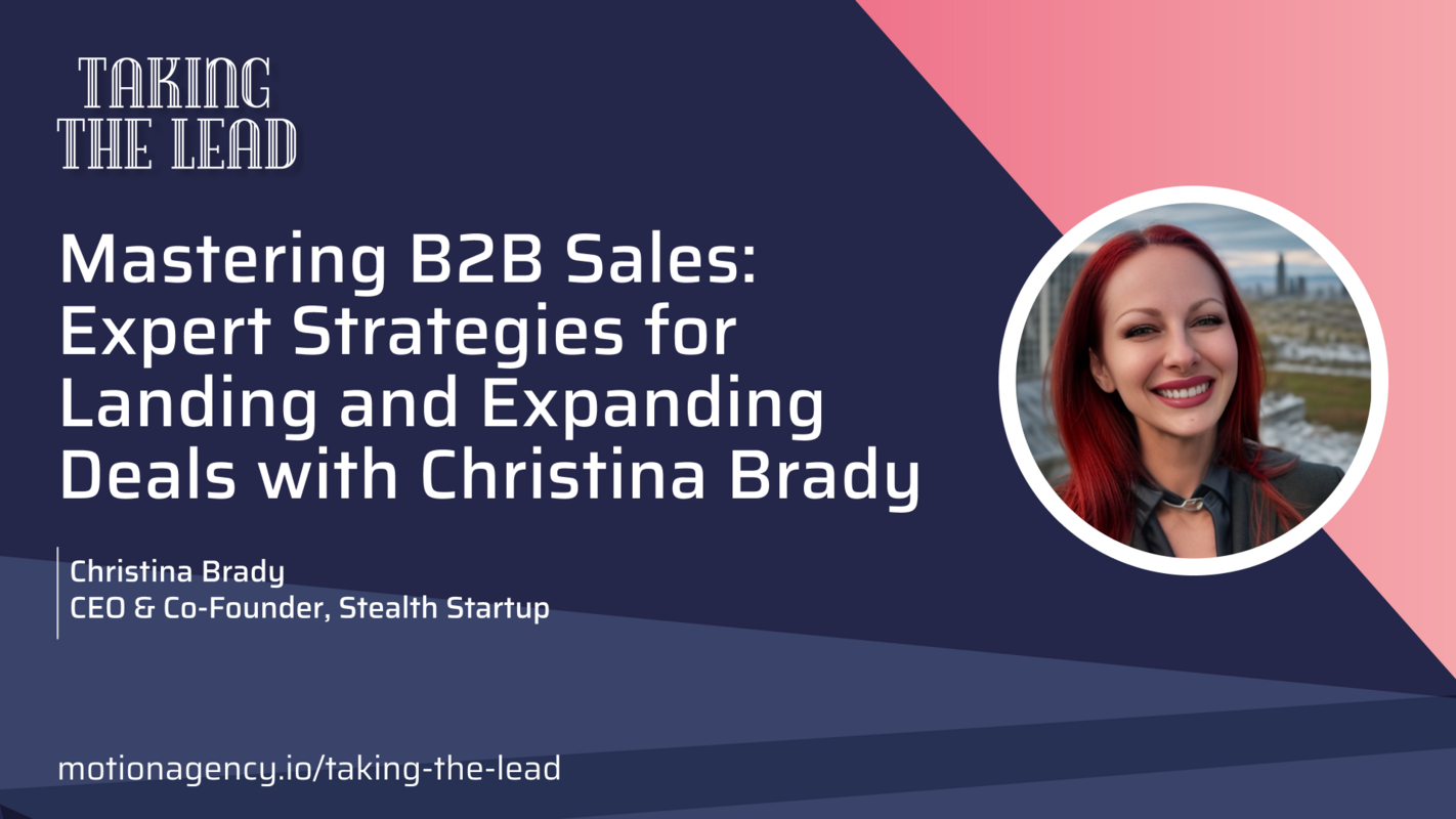 Mastering B2B Sales: Expert Strategies for Landing and Expanding Deals with Christina Brady
