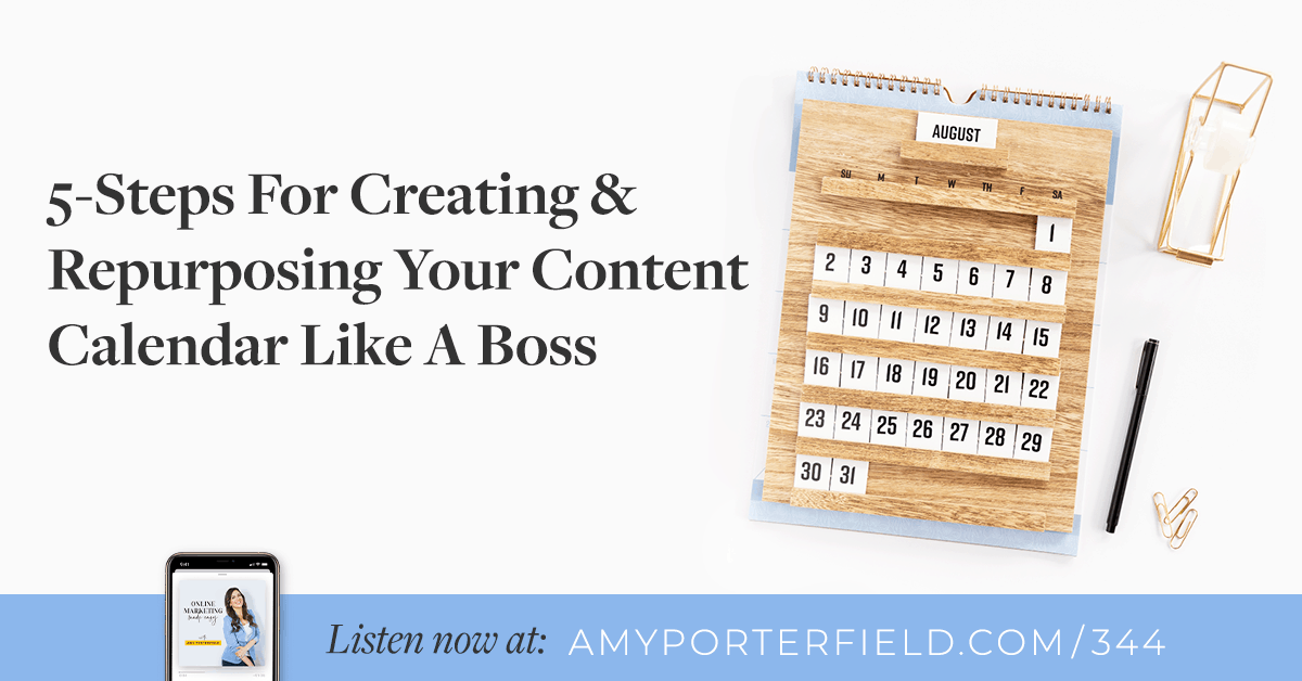 #344: 5-Steps For Creating & Repurposing Your Content Calendar Like A Boss 