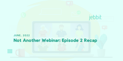 Not Another Webinar: Episode 2 Recap