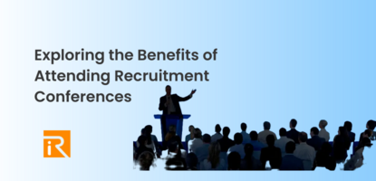 Benefits of Attending Recruitment Conferences 