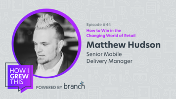 Senior Mobile Delivery Manager @ Belk: Matt Hudson – How to Win in the Changing World of Retail