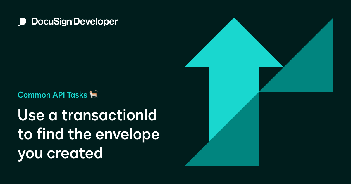 Common API Tasks🐈: Use a transactionId to find the envelope you created