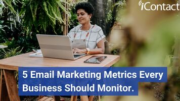 5 Email Marketing Metrics Every Business Should Monitor